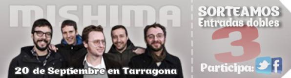 Participa en el sorteo de tres entradas dobles para el concierto de MISHIMA del 20-S en Tarragona